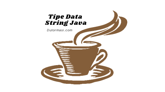 Penjelsan Tipe Data String Java dan beberapa Method yang dapat dipakai pada String